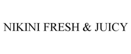 NIKINI FRESH & JUICY trademark