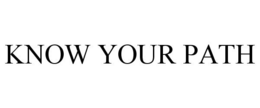 KNOW YOUR PATH trademark