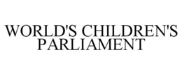 WORLD'S CHILDREN'S PARLIAMENT trademark