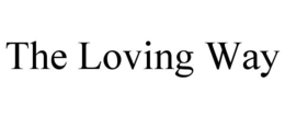 THE LOVING WAY trademark