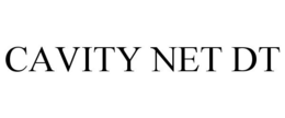 CAVITY NET DT trademark
