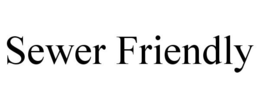 SEWER FRIENDLY trademark
