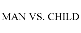 MAN VS. CHILD trademark
