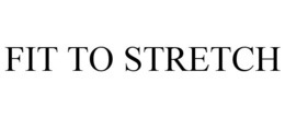 FIT TO STRETCH trademark
