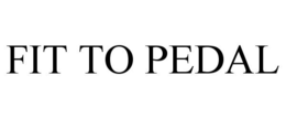 FIT TO PEDAL trademark
