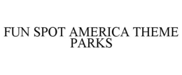 FUN SPOT AMERICA THEME PARKS trademark