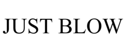 JUST BLOW trademark