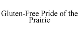 GLUTEN-FREE PRIDE OF THE PRAIRIE trademark