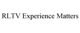 RLTV EXPERIENCE MATTERS trademark