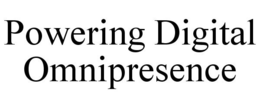 POWERING DIGITAL OMNIPRESENCE trademark