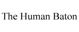 THE HUMAN BATON trademark