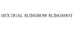 HFX DUAL SLINGBOW SLINGSHOT trademark