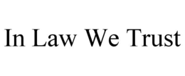 IN LAW WE TRUST trademark