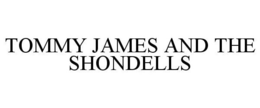 TOMMY JAMES AND THE SHONDELLS trademark