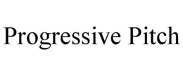 PROGRESSIVE PITCH trademark