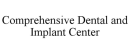 COMPREHENSIVE DENTAL AND IMPLANT CENTER trademark