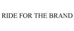 RIDE FOR THE BRAND trademark