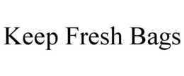 KEEP FRESH BAGS trademark