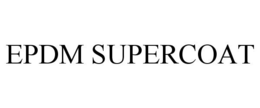 EPDM SUPERCOAT trademark
