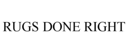 RUGS DONE RIGHT trademark