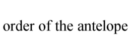 ORDER OF THE ANTELOPE trademark