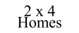 2 X 4 HOMES trademark
