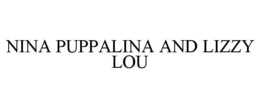 NINA PUPPALINA AND LIZZY LOU trademark
