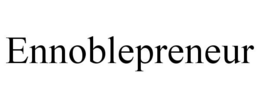 ENNOBLEPRENEUR trademark