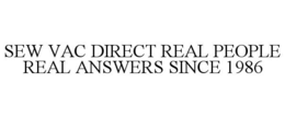 SEW VAC DIRECT REAL PEOPLE REAL ANSWERS SINCE 1986 trademark