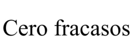 CERO FRACASOS trademark