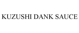 KUZUSHI DANK SAUCE trademark