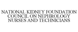 NATIONAL KIDNEY FOUNDATION COUNCIL ON NEPHROLOGY NURSES AND TECHNICIANS trademark