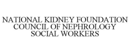 NATIONAL KIDNEY FOUNDATION COUNCIL OF NEPHROLOGY SOCIAL WORKERS trademark