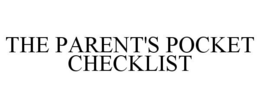 THE PARENT'S POCKET CHECKLIST trademark