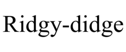 RIDGY-DIDGE trademark