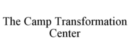THE CAMP TRANSFORMATION CENTER trademark
