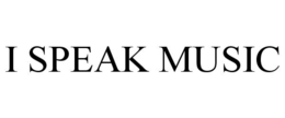 I SPEAK MUSIC trademark