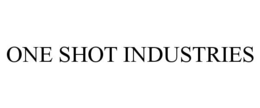 ONE SHOT INDUSTRIES trademark