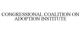 CONGRESSIONAL COALITION ON ADOPTION INSTITUTE trademark