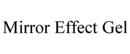 MIRROR EFFECT GEL trademark