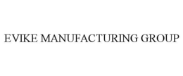 EVIKE MANUFACTURING GROUP trademark