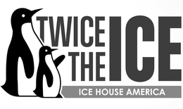TWICE THE ICE ICE HOUSE AMERICA trademark