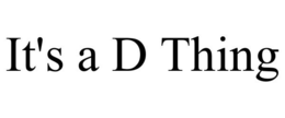 IT'S A D THING trademark