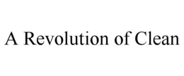 A REVOLUTION OF CLEAN trademark