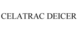 CELATRAC DEICER trademark