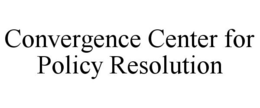 CONVERGENCE CENTER FOR POLICY RESOLUTION trademark