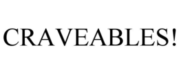 CRAVEABLES! trademark