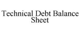 TECHNICAL DEBT BALANCE SHEET trademark