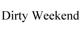 DIRTY WEEKEND trademark