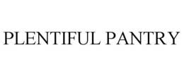 PLENTIFUL PANTRY trademark